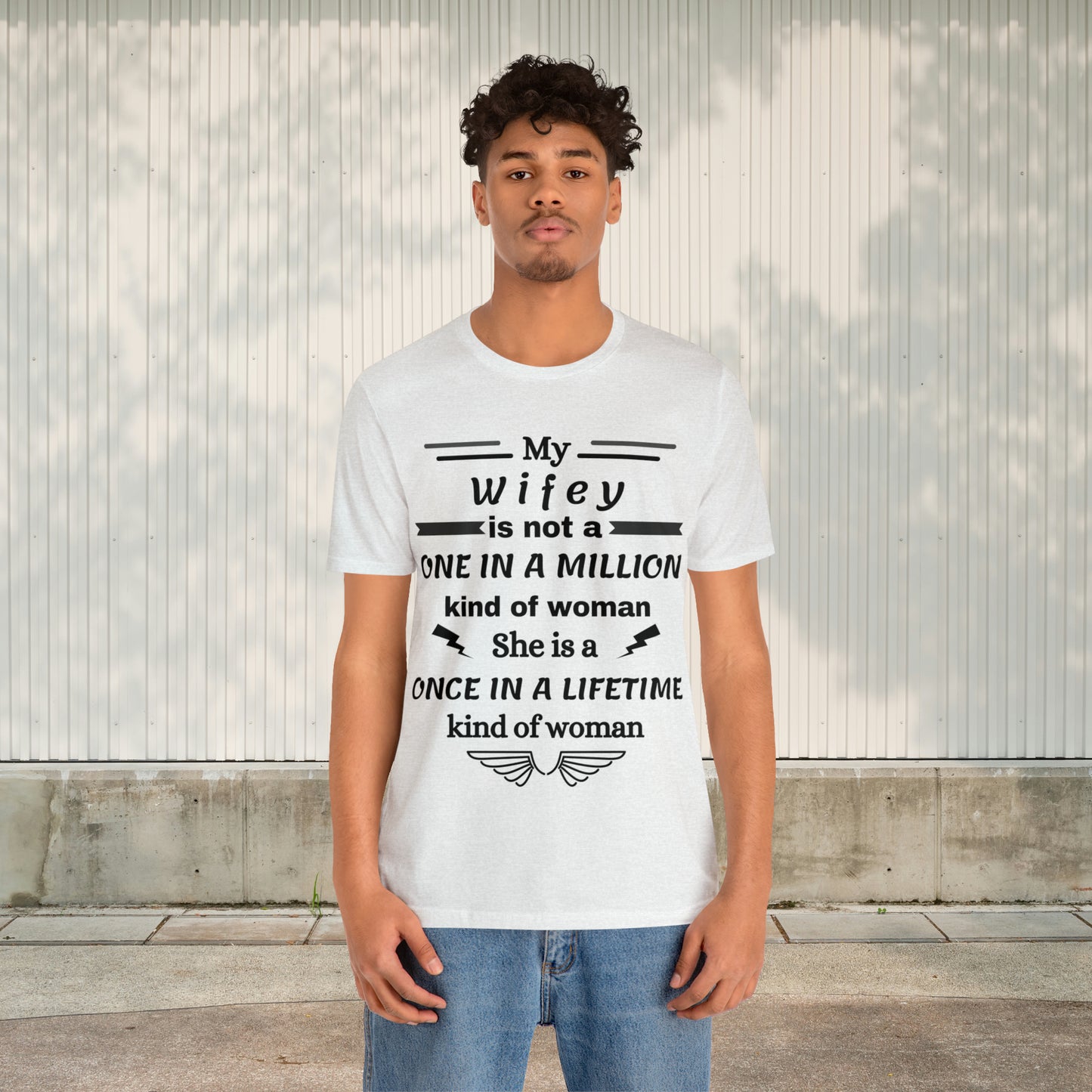 Once in a Lifetime Wifey T-Shirt - Heartfelt Love Quote