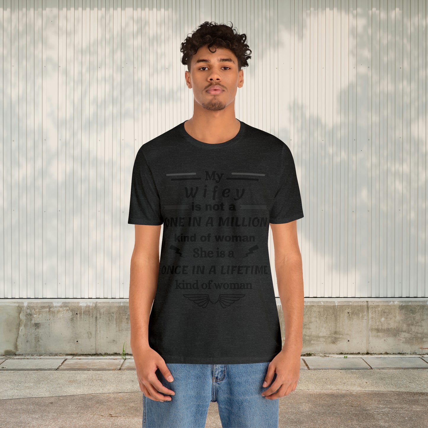 Once in a Lifetime Wifey T-Shirt - Heartfelt Love Quote