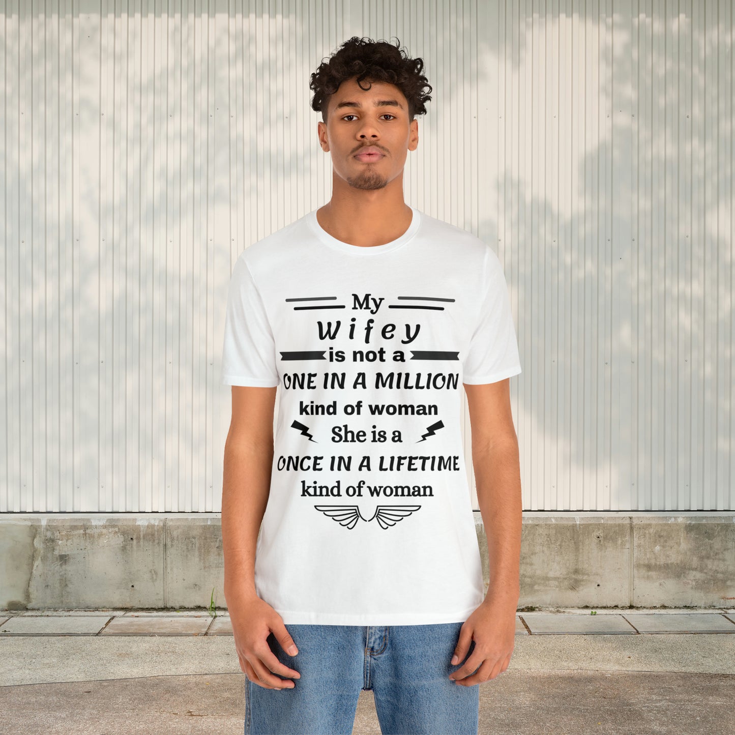 Once in a Lifetime Wifey T-Shirt - Heartfelt Love Quote