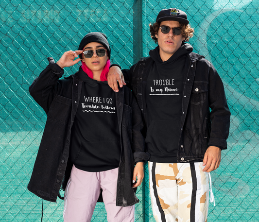 Where I Go Trouble Follows, Trouble Is My Name (Underlined) Matching Couple Hoodies