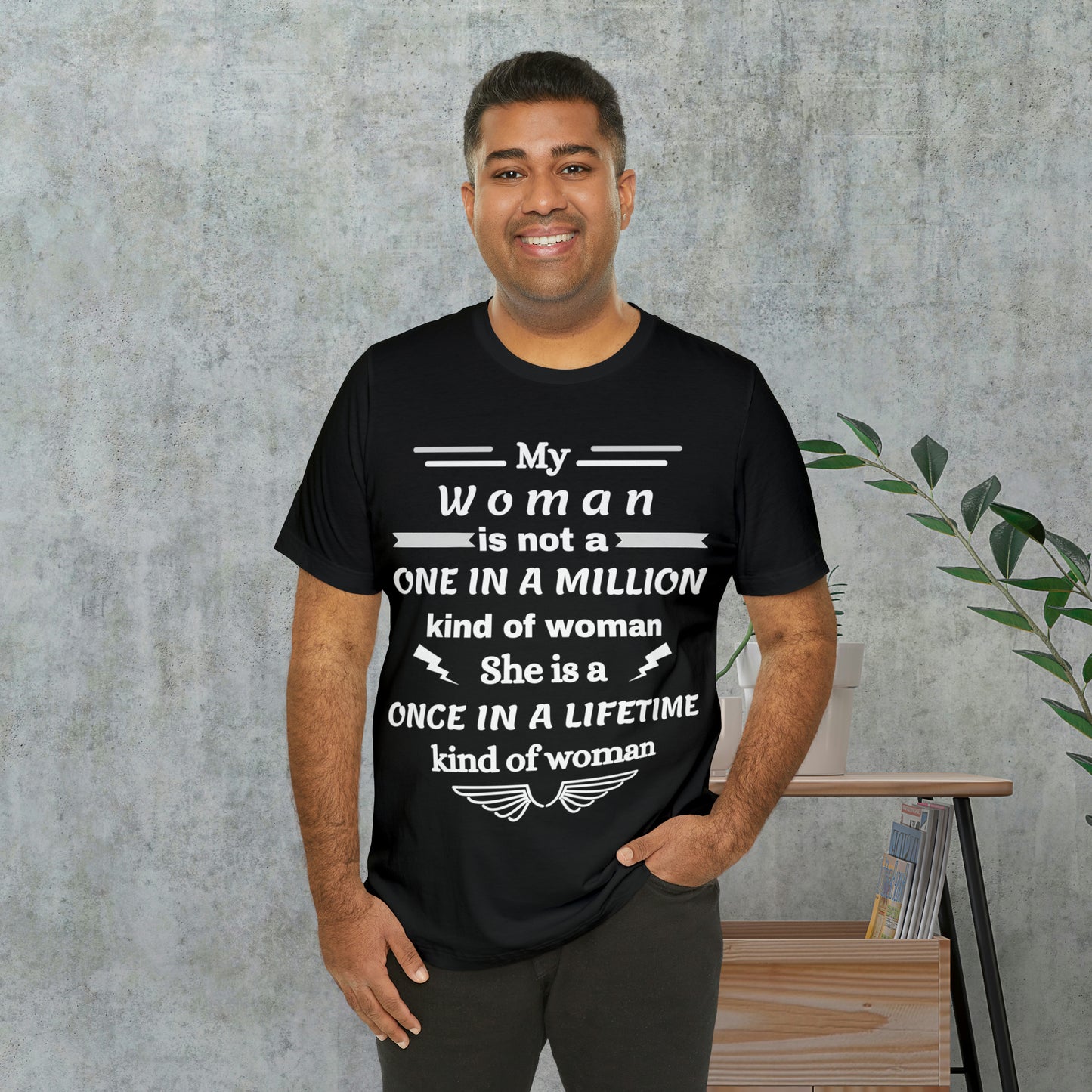 Once in a Lifetime Woman T-Shirt - Heartfelt Love Quote