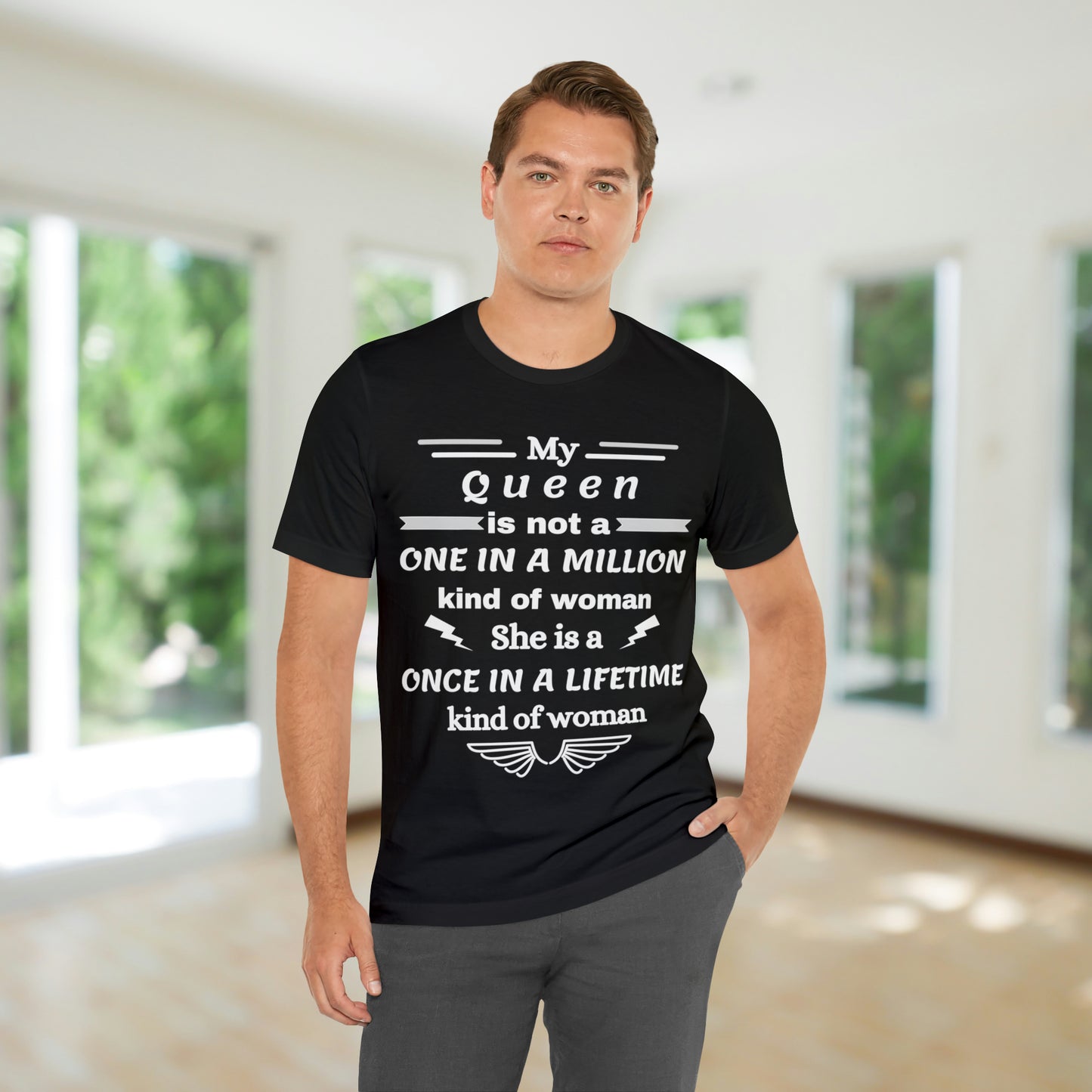 Once in a Lifetime Queen T-Shirt - Heartfelt Love Quote