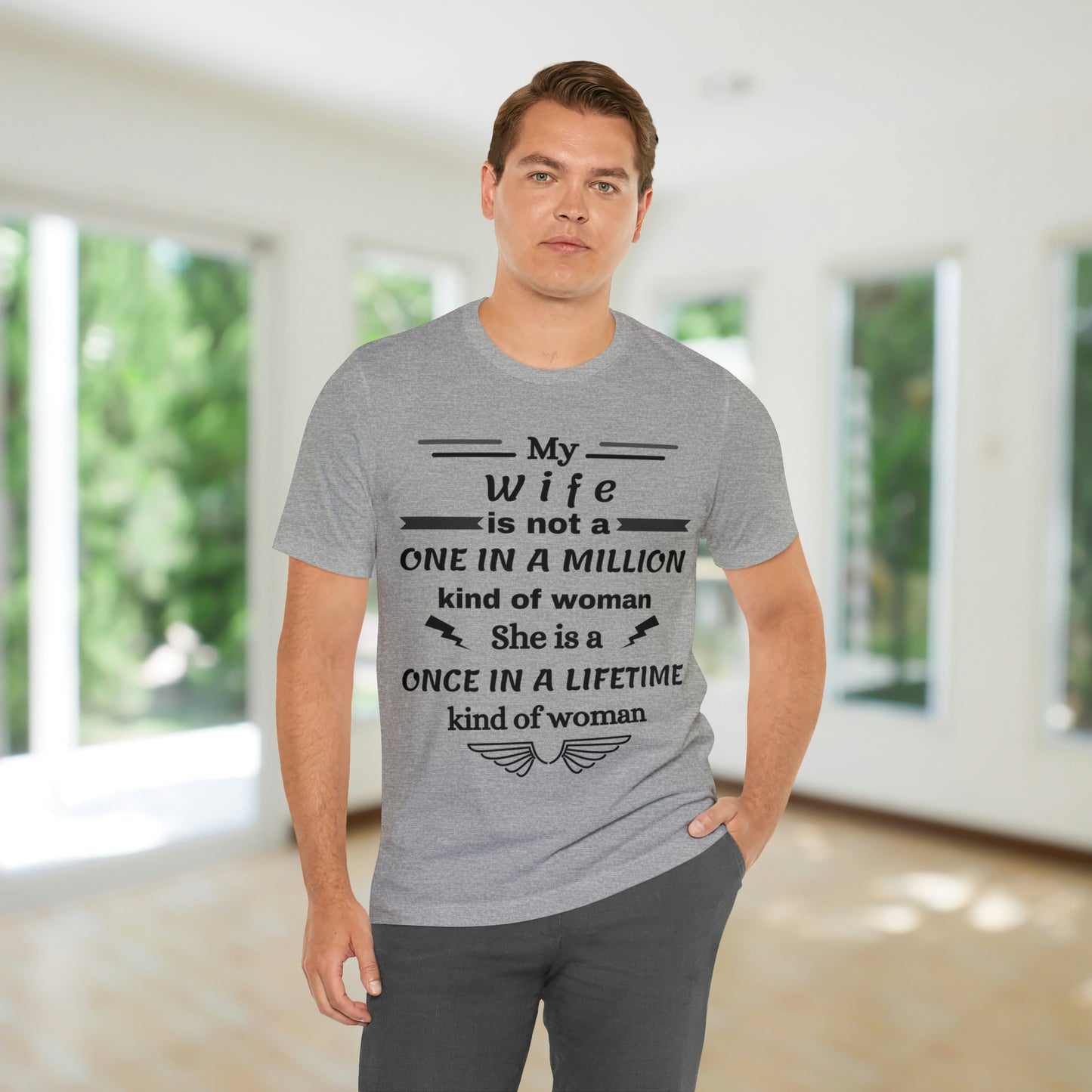 Once in a Lifetime Wife T-Shirt - Heartfelt Love Quote