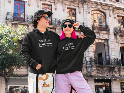 Where I Go Trouble Follows, Trouble Is My Name (Underlined) Matching Couple Hoodies