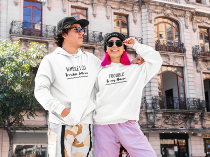 Where I Go Trouble Follows, Trouble Is My Name (Underlined) Matching Couple Hoodies