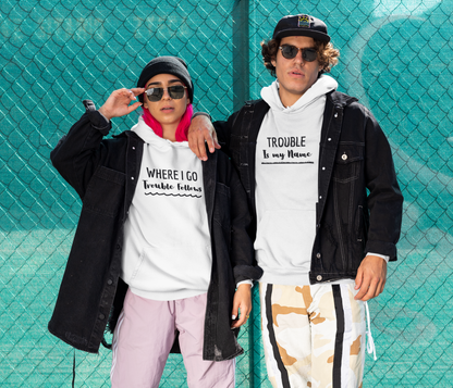 Where I Go Trouble Follows, Trouble Is My Name (Underlined) Matching Couple Hoodies